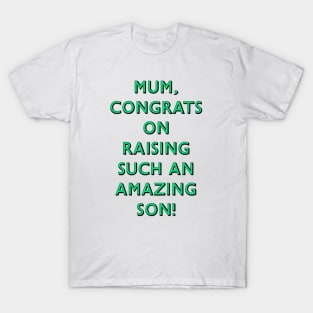 Congrats raising son mum T-Shirt